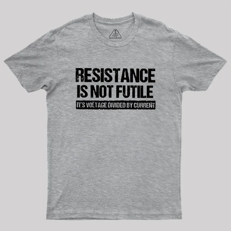 Resistance Is Not Futile Geek T-Shirt - Image 4