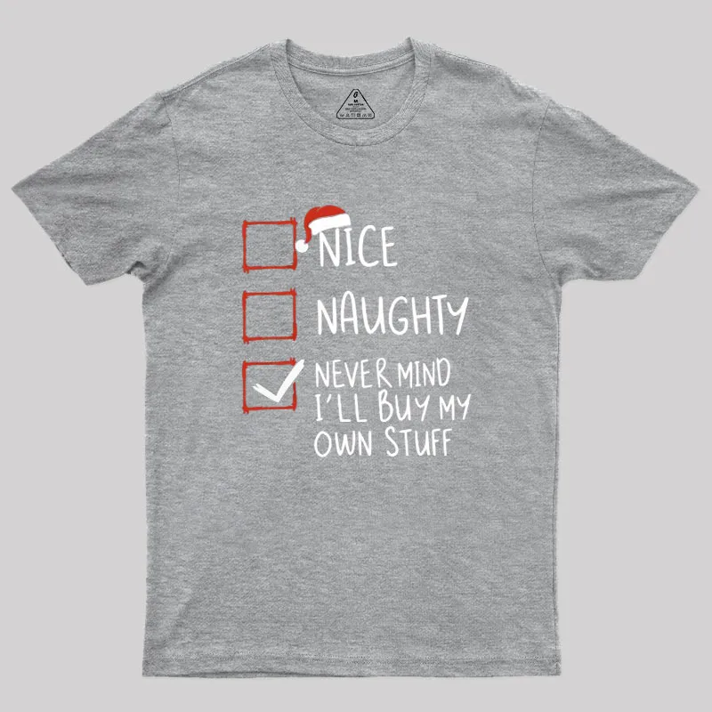 Never Mind I’ll Buy My Own Stuff Geek T-Shirt - Image 4