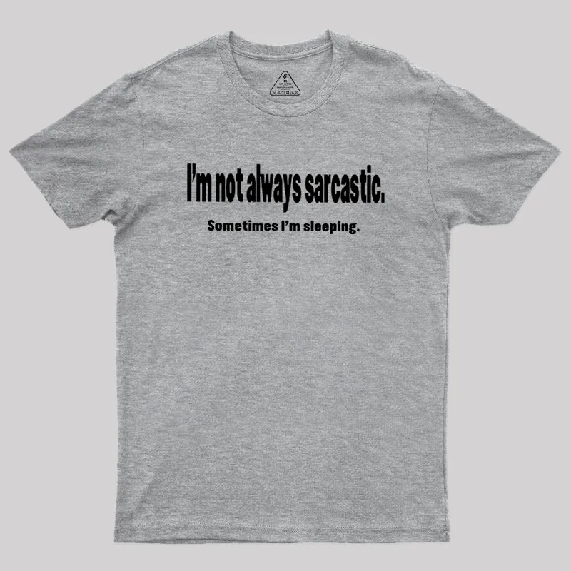 I'm Not Always Sarcastic Geek T-Shirt - Image 4