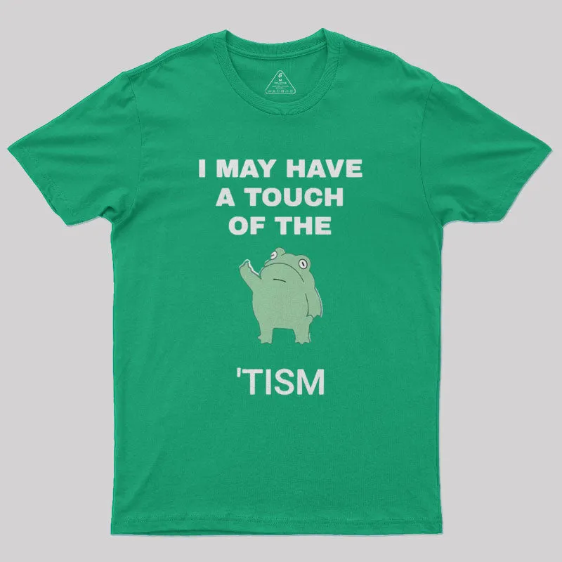 I May Have A Touch Of The Tism Nerd T-Shirt - Image 4