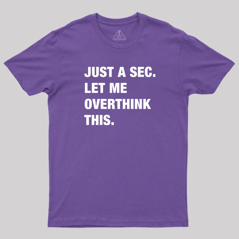 Just A Sec. Let Me Overthink This T-Shirt - Image 6