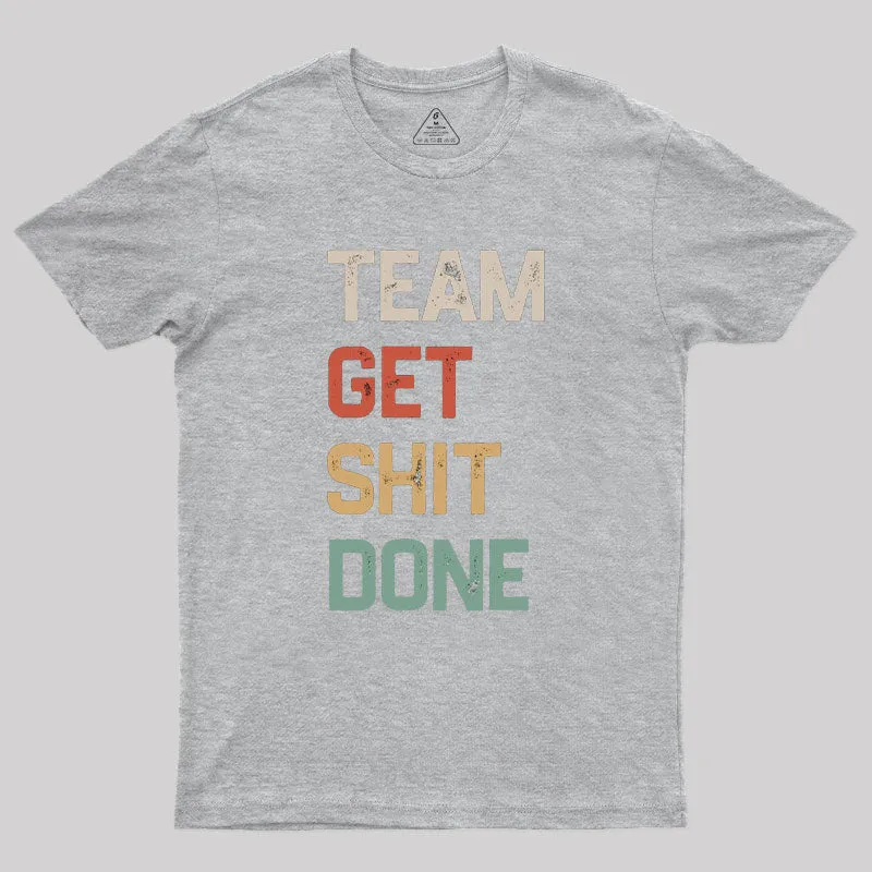Team Get Shit Done Retro Color Geek T-Shirt - Image 4