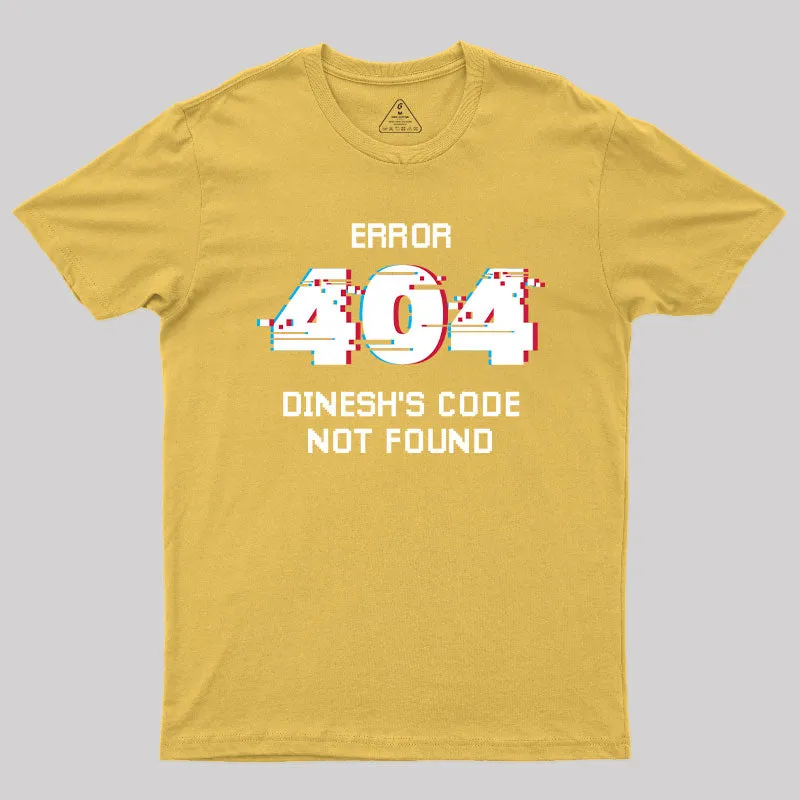 Error 404 Dinesh's Code Not Found T-Shirt - Image 5