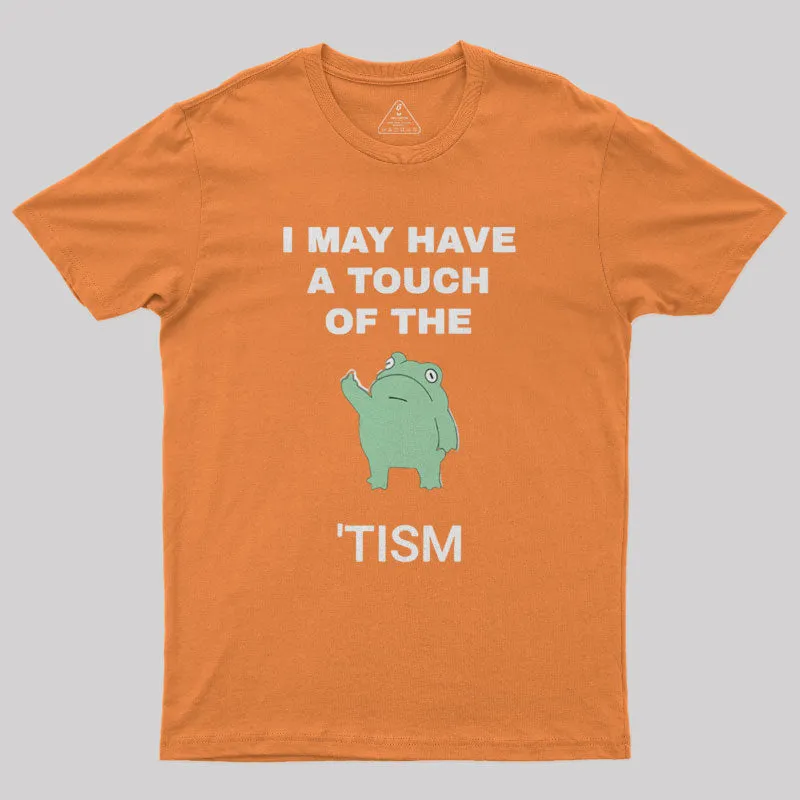 I May Have A Touch Of The Tism Nerd T-Shirt - Image 6