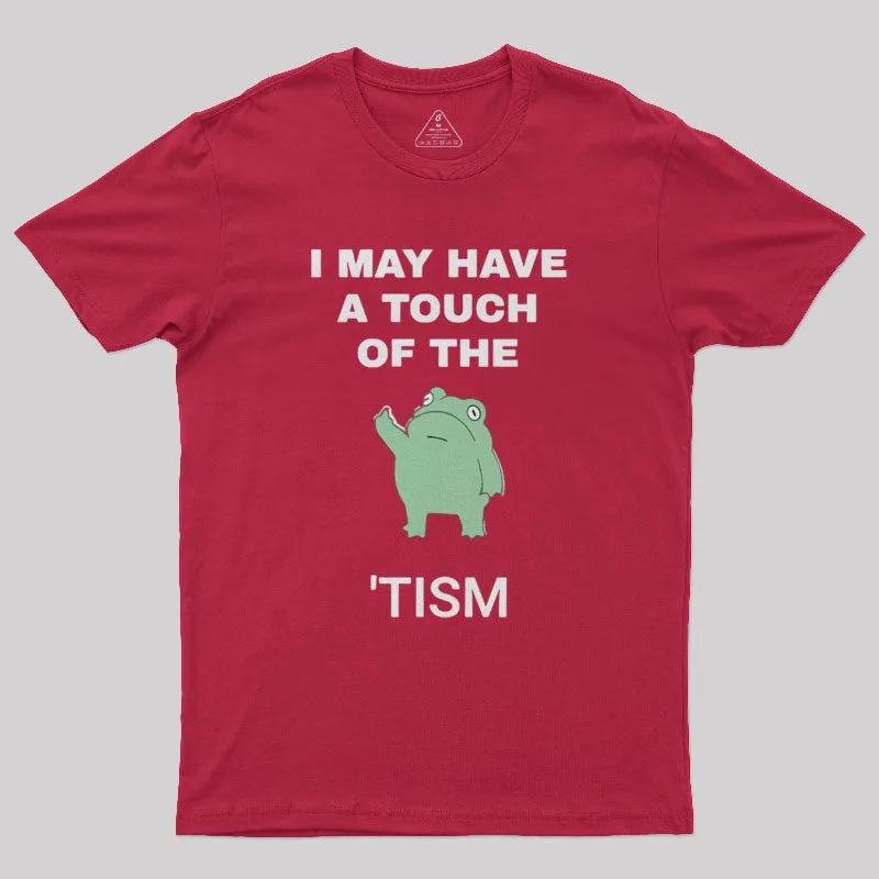 I May Have A Touch Of The Tism Nerd T-Shirt - Image 8