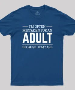Alternative view of Because of my Age Funny Quotes Geek T-Shirt