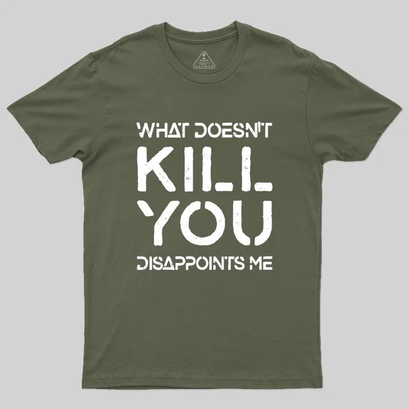 What Doesn't Kill You Disappoints Me Geek T-Shirt - Image 3