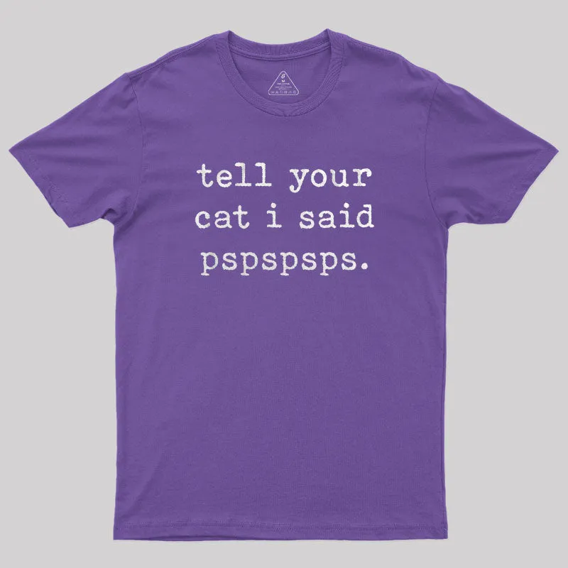 Tell Your Cat I Said Pspspsps T-Shirt - Image 6