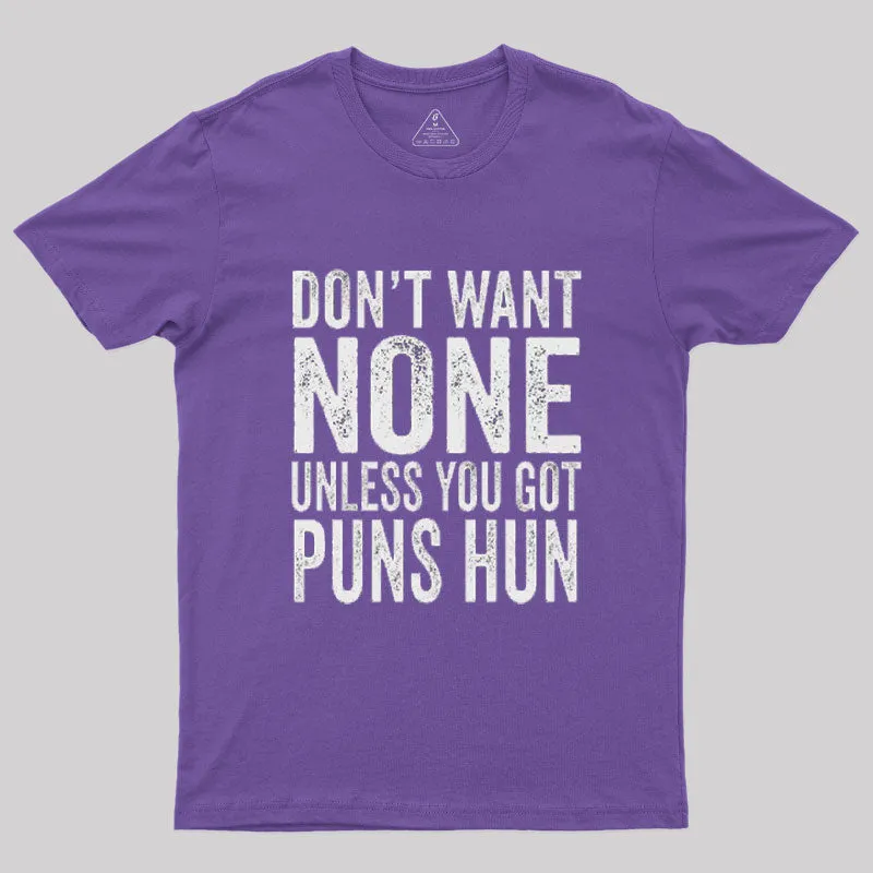Don't Want None Unless You Got Puns Hun T-Shirt - Image 4