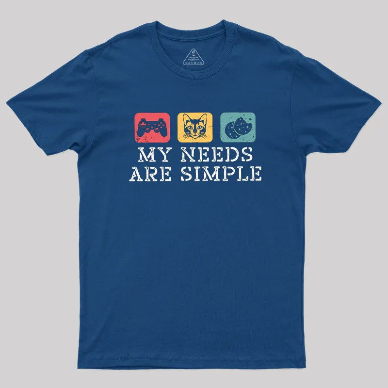 My Needs Are Simple T-Shirt - Image 2