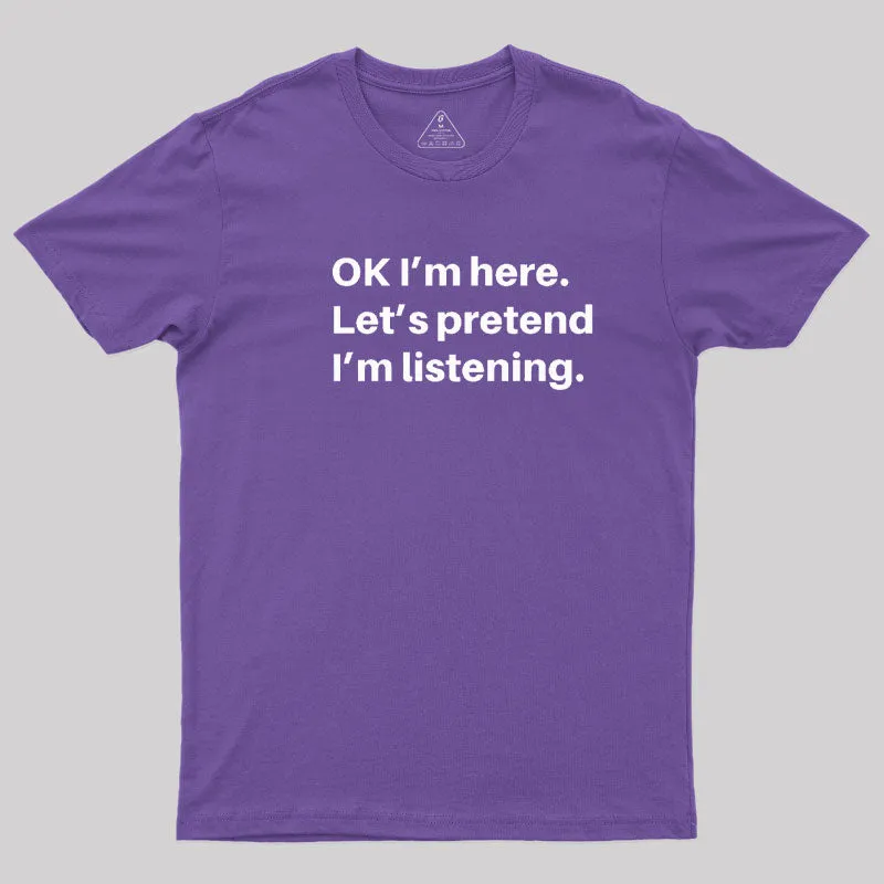 Pretend I Am Listening T-Shirt - Image 5