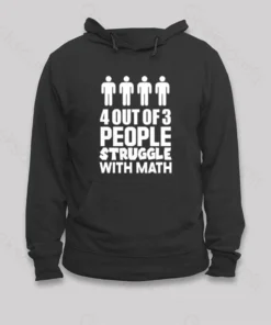 4 Out Of 3 People Struggle With Math Hoodie