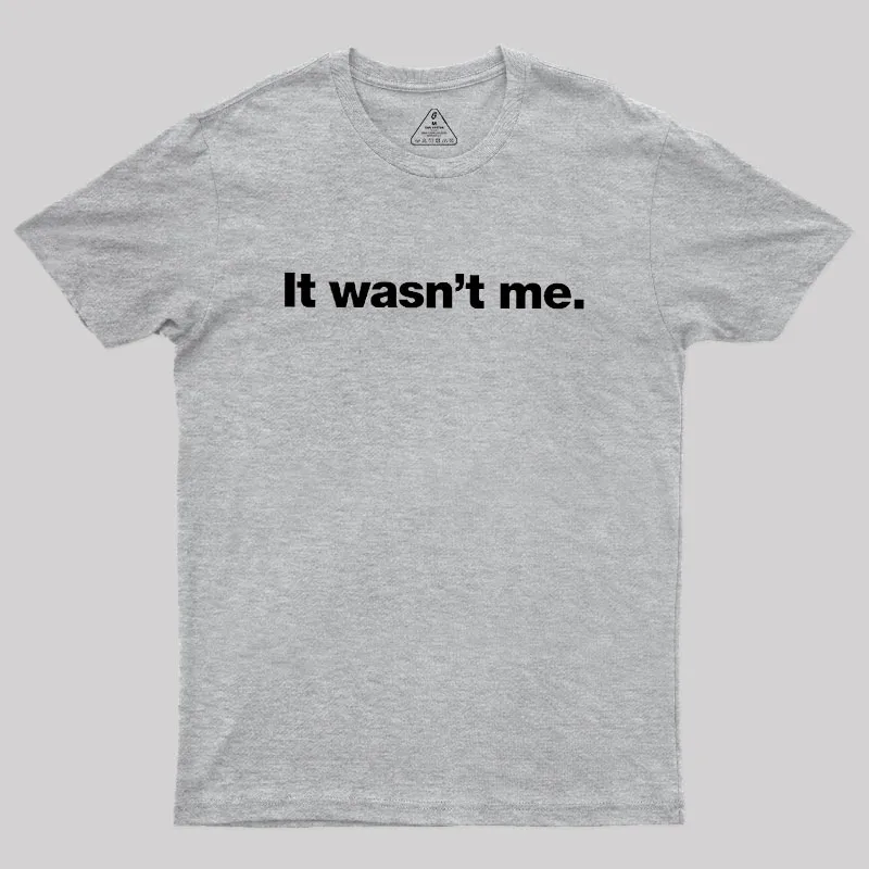 It Wasn't Me Geek T-Shirt - Image 5