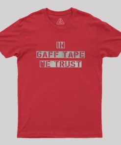 In Gaff Tape We Trust Geek T-Shirt