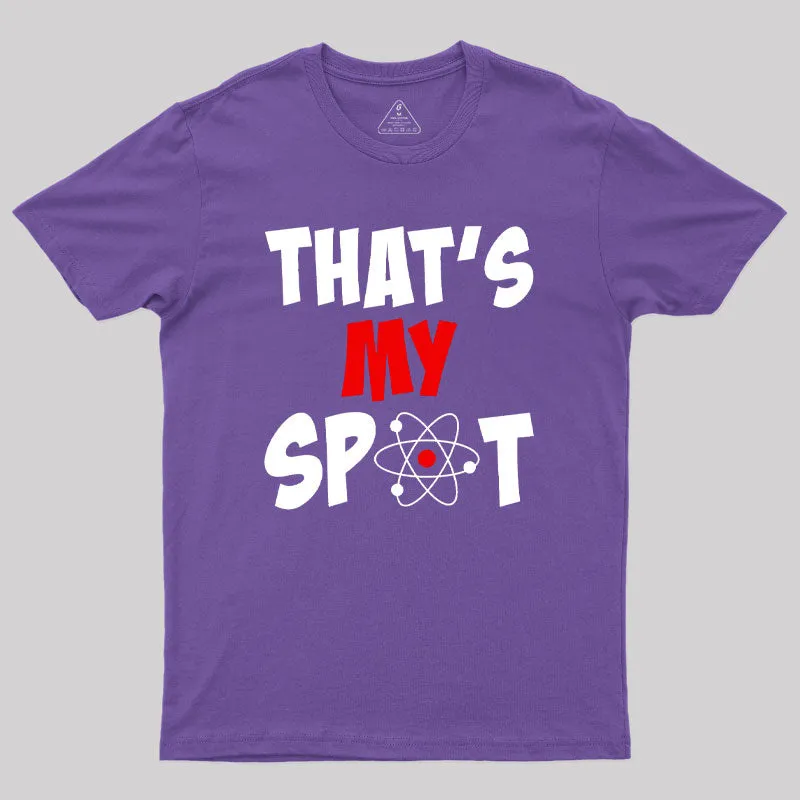 Funny That's My Spot Big Bang Humor Geek T-Shirt - Image 6