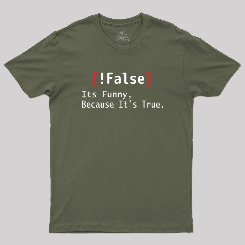 False Its Funny Because It's True Geek T-Shirt - Image 3
