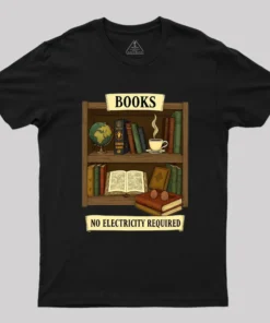 Books – No Electricity Required Geek T-Shirt