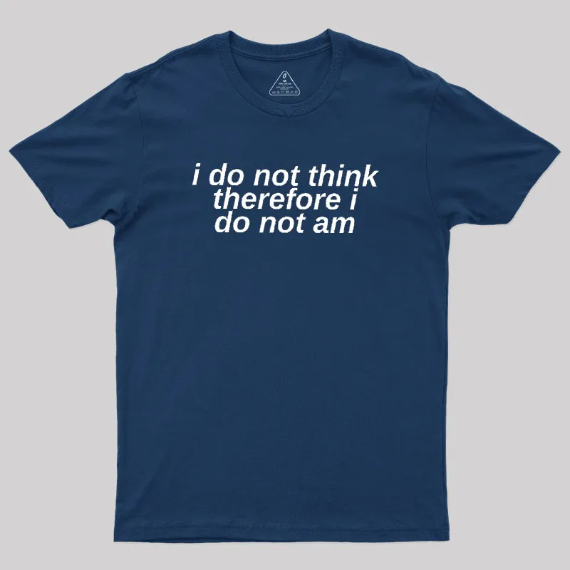 I Do Not Think Geek T-Shirt - Image 2
