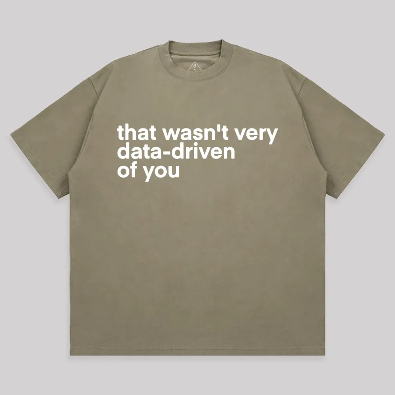 That Wasn't Very Data Driven Of You Unisex Oversized T-shirt - Image 4