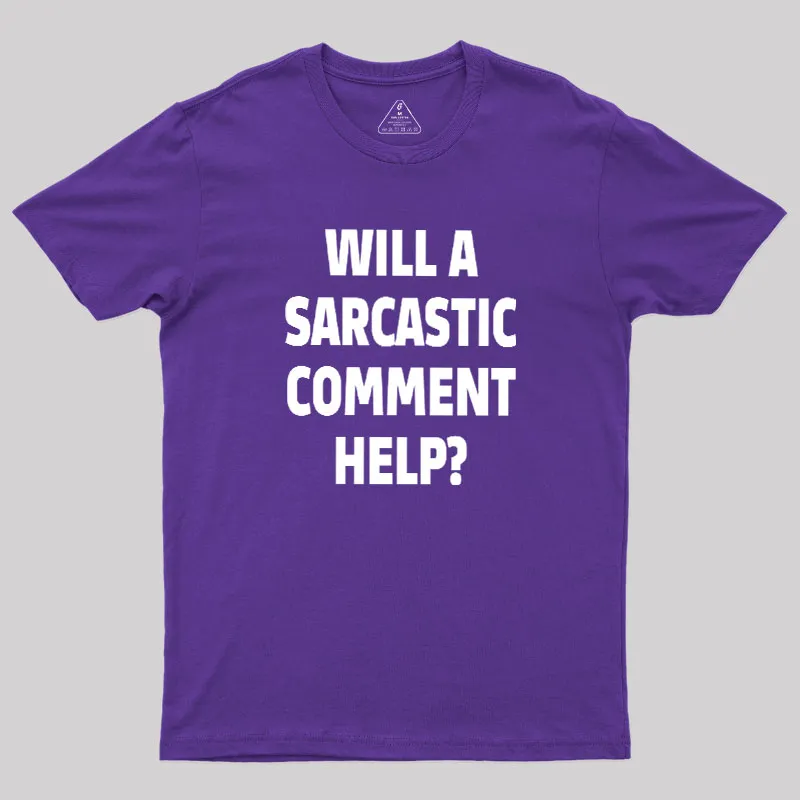 Will a Sarcastic Comment Help Geek T-Shirt - Image 6