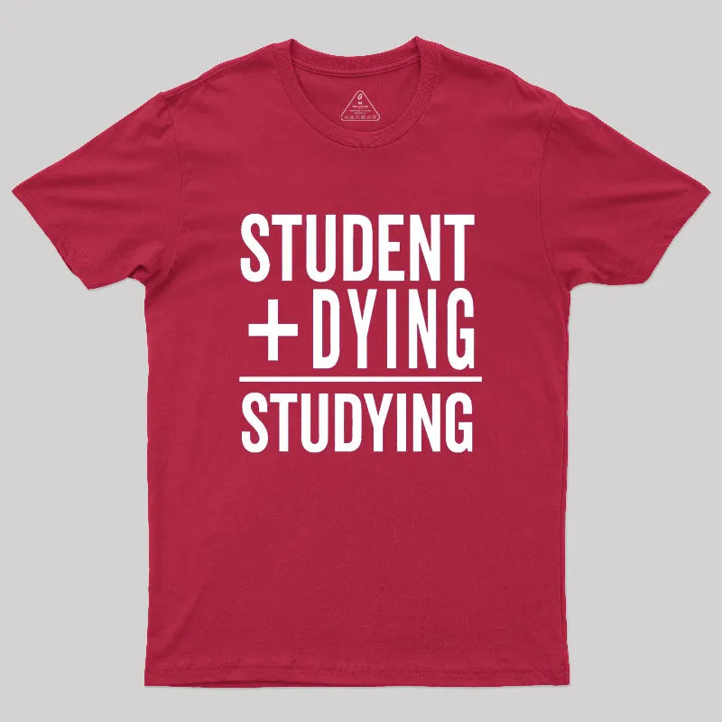 Student Plus Dying Geek T-Shirt - Image 5