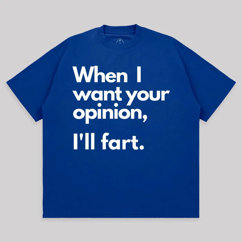 When I Want Your Opinion I’ll Fart Unisex Oversized T-shirt - Image 6