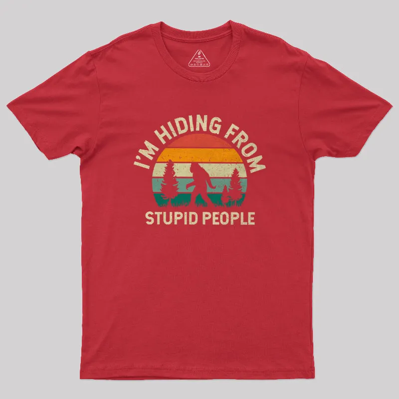 I’m Hiding from Stupid People Geek T-Shirt - Image 5