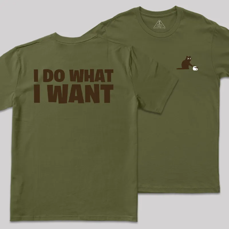 I Do What I Want Front and Back Printed Geek T-Shirt - Image 4