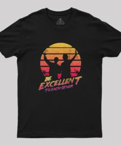 Bill And Ted Be Excellent To Each Other Geek T-Shirt