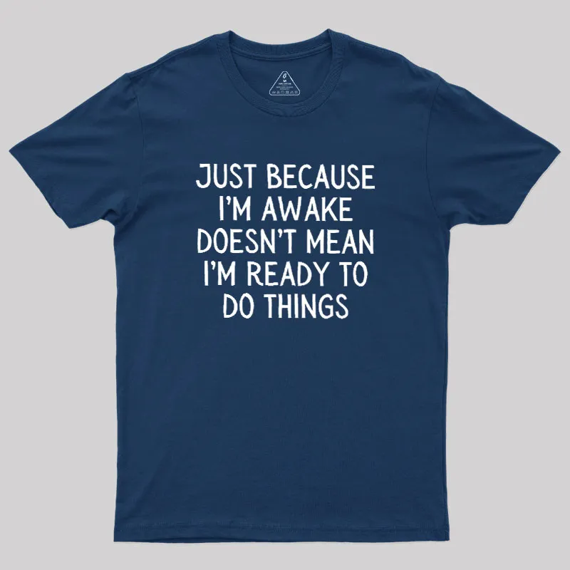 Just Because Im Awake Geek T-Shirt - Image 2