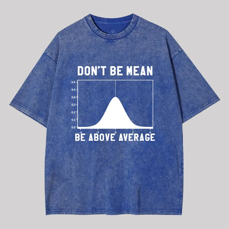 Nerdy Don't Be Mean Be Above Average Science Geek Washed T-shirt - Image 3