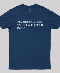 Put The Alphabet In Math Geek T-Shirt