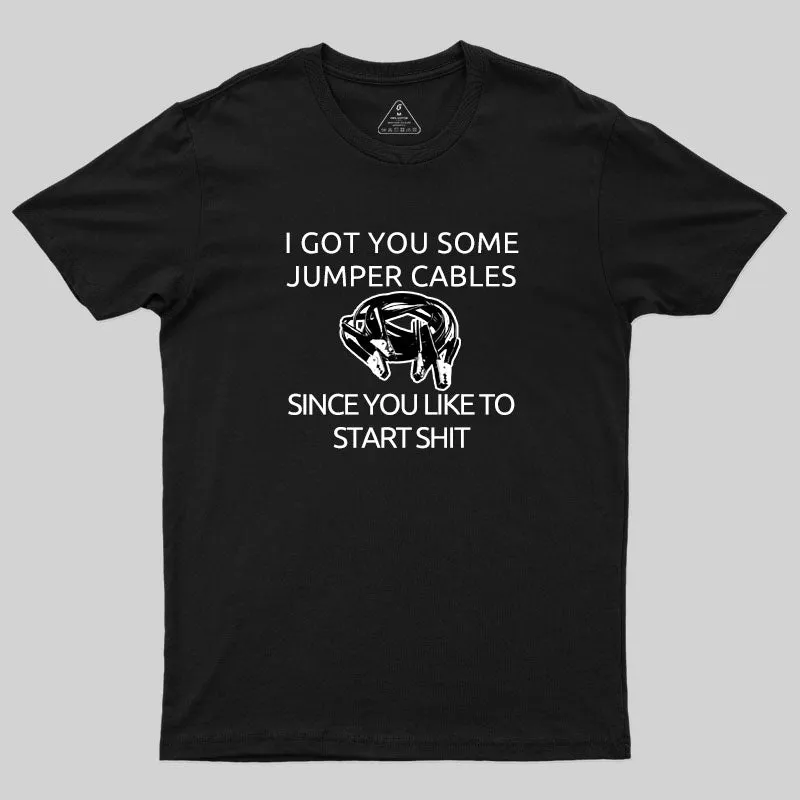 I Got You Some Jumper Cables T-Shirt