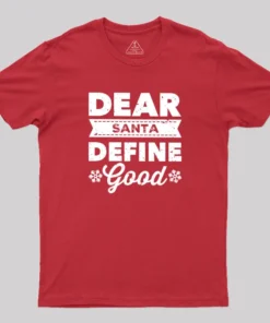 Dear Santa Define Good Geek T-Shirt