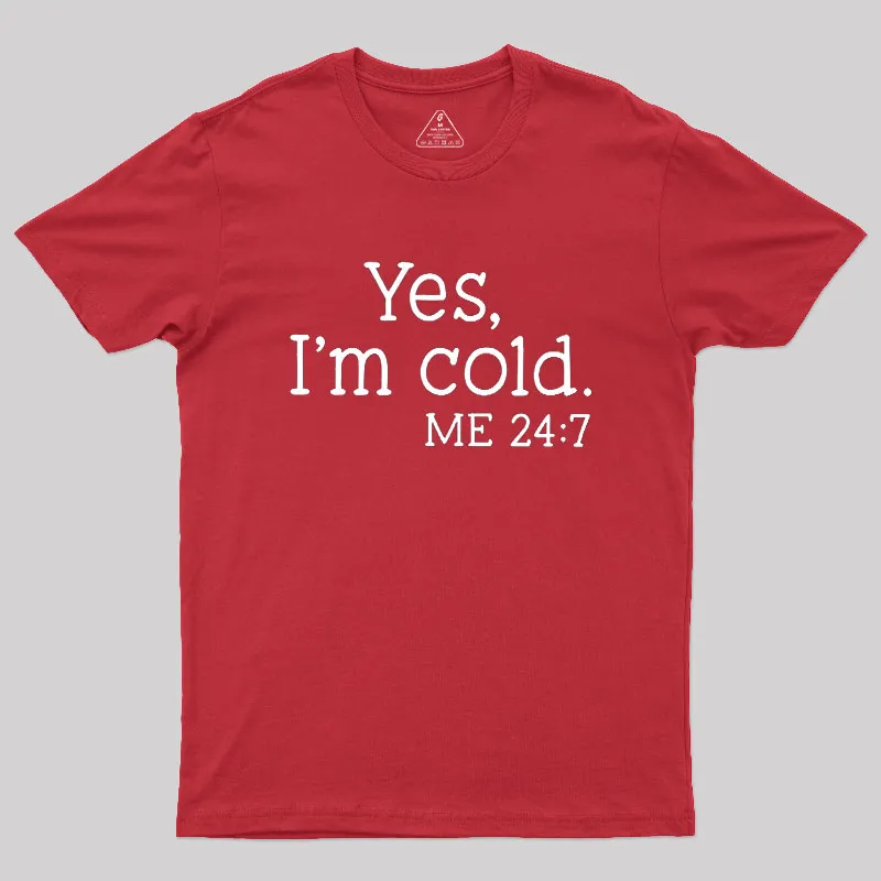 Yes I'm Cold Geek T-Shirt - Image 5