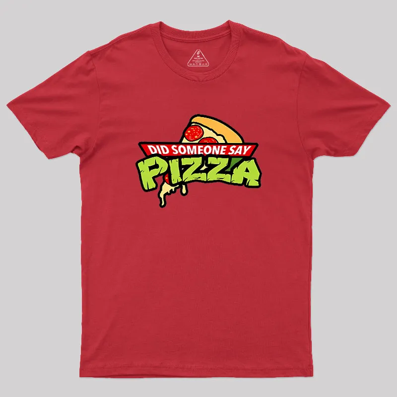 Did Someone Say Pizza Geek T-Shirt - Image 5