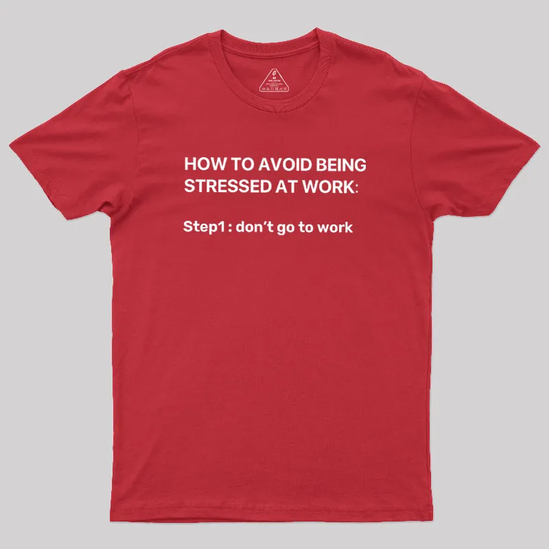 How To Avoid Being Stressed At Work Geek T-Shirt - Image 5