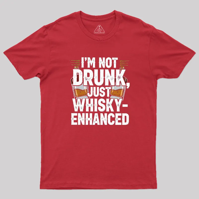 I'm Not Drunk Just Whisky-Enhanced Geek T-Shirt - Image 5