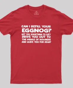 Can I Refill Your Eggnog Geek T-Shirt