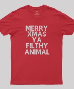 Merry Xmas Ya Filthy Animal Geek T-Shirt