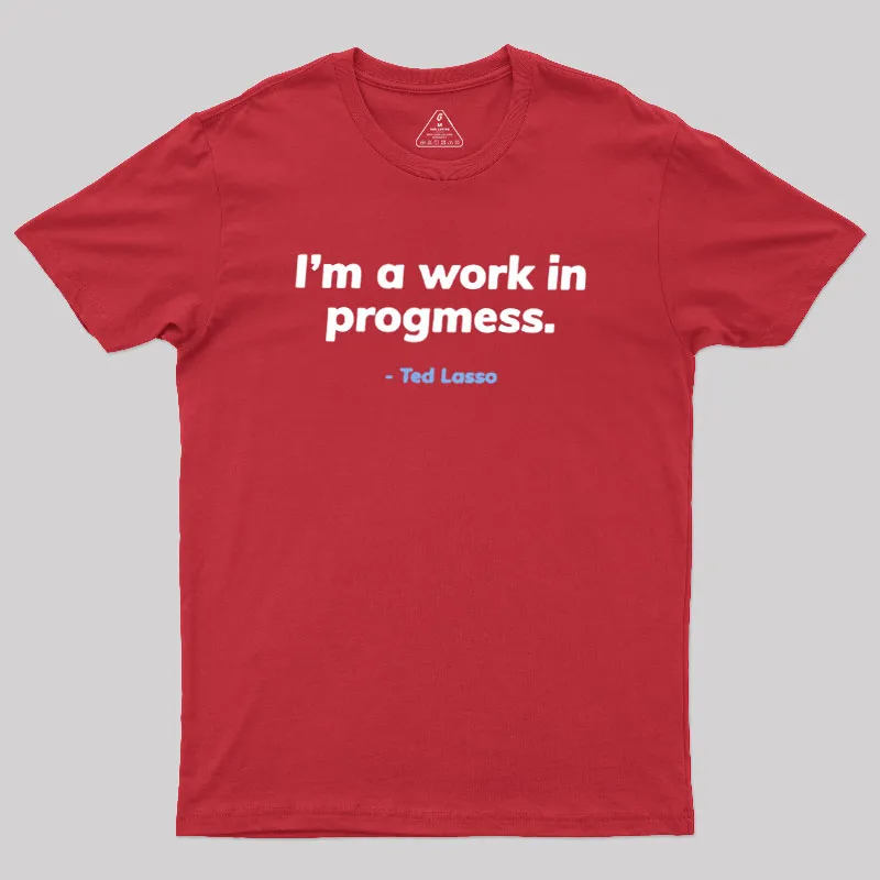 I’m A Work iI Progress Geek T-Shirt - Image 4