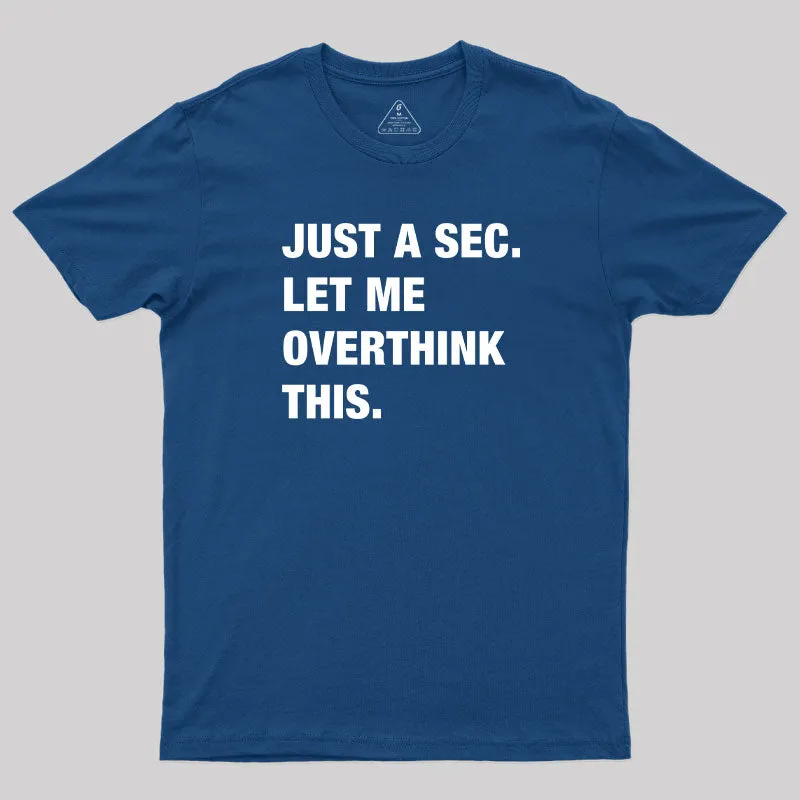 Just A Sec. Let Me Overthink This T-Shirt - Image 2