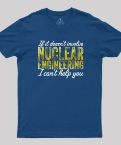Alternative view of I Only Know About Nuclear Engineering T-Shirt