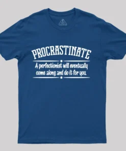 Proactive Procrastinator T-Shirt