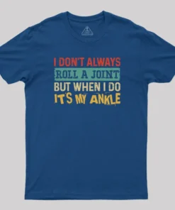 I Dont Always Roll a Joint Geek T-Shirt