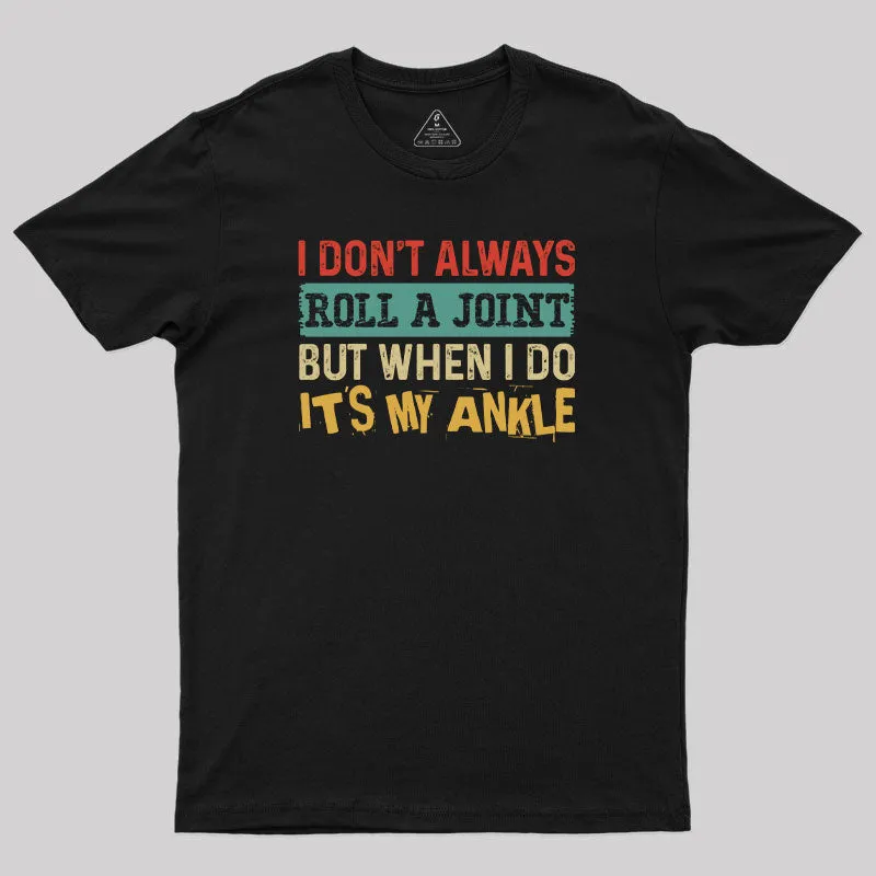 I Dont Always Roll a Joint Geek T-Shirt - Image 2