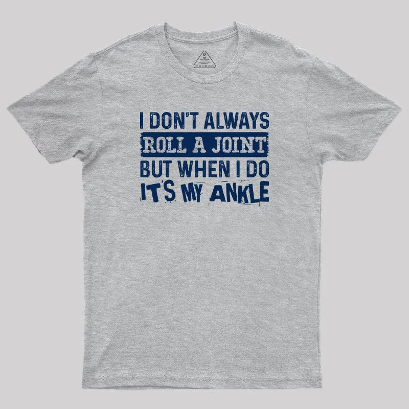 I Dont Always Roll a Joint Geek T-Shirt - Image 4