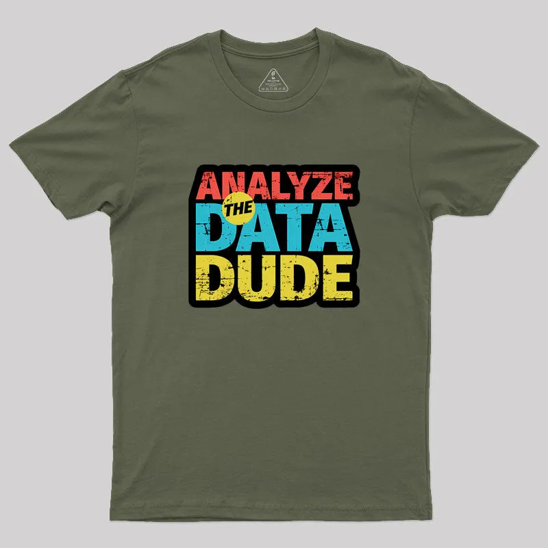 Analyze The Data Dude Geek T-Shirt - Image 3