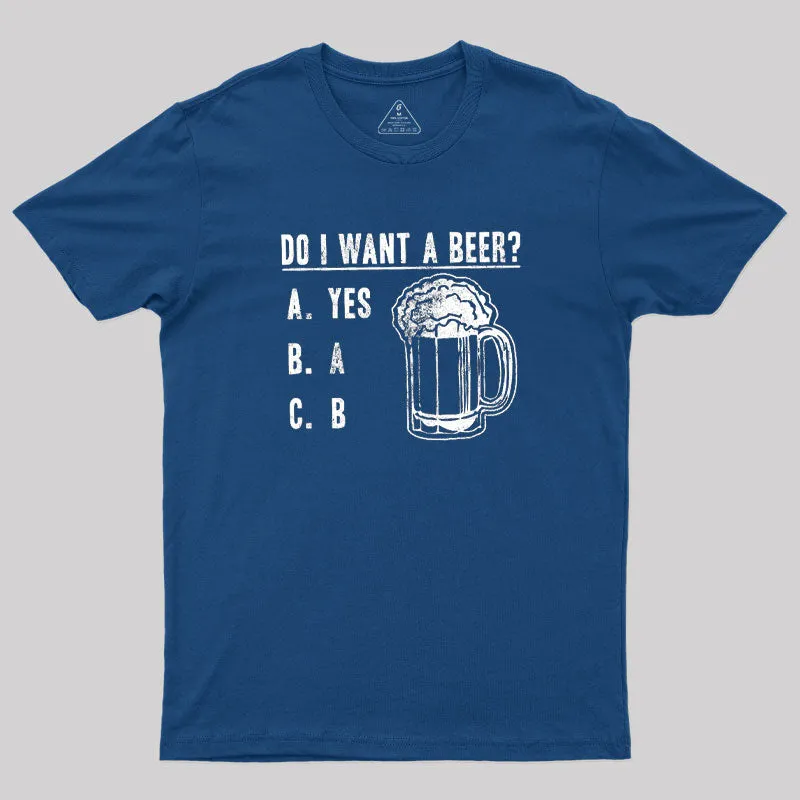 Do I Want A Beer T-Shirt - Image 2