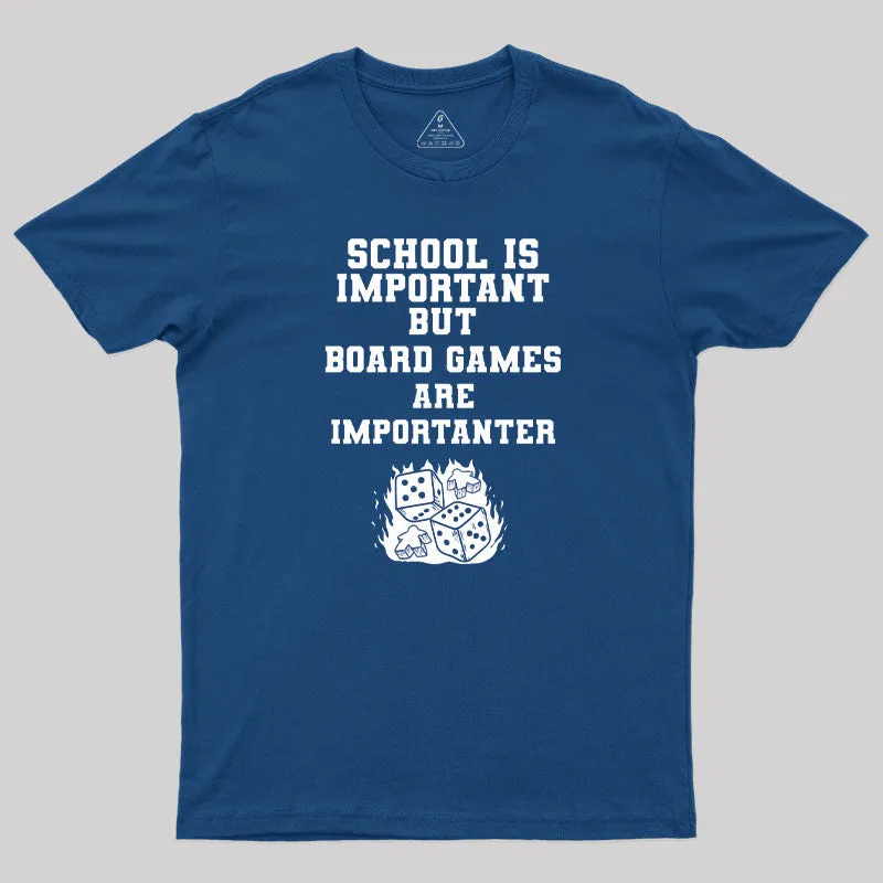 Board Games Is Importanter T-Shirt
